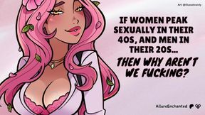 If Women Peak Sexually In Their 40s, And Men In Their 20s... Then Why Arent We Fucking? - Asmr Audio