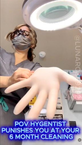 6 min POV 6 month cleaning hygienistsee’s you have not been doing well with your oral hygiene and you are not doing a good job! so punishment it is!