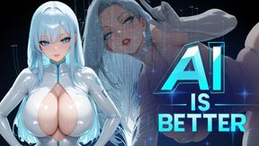 AI IS BETTER