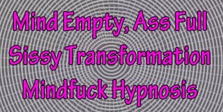 Cock Craving Sissy Slut Mindfuck Mesmerize Reprogramming