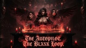 THE AUTOPILOT. THE BLANK LOOP