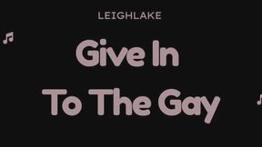 Give in to The Gay - Audio Only - Bi Encouragement with LeighLake