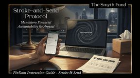 Stroke-and-Send Protocol: Mandatory Financial Accountability for Arousal - Written by Ms. Smyth of The Smyth Fund { Financial Domination Guide }
