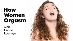 Leana Lovings In How Women Orgasm