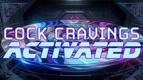 COCK CRAVING ACTIVATION
