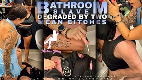 Bathroom slave degraded by two mean bitches -ENG SUBS