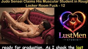 Gay Audio Sex Story - Judo Sensei Claims His Muscular Student in Rough Locker Room Fuck - Part 12