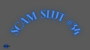 SCAM SLUT #34