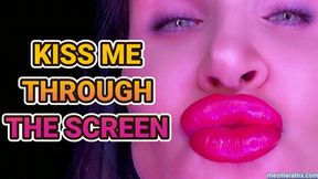 KISS ME THROUGH THE SCREEN