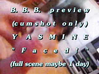 B.B.B. preview: Yasmine "Faced!"(cum merely) WMV with Slow-Motion