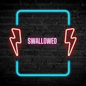 Swallowed 😈