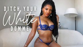 Ditch Your White Domme