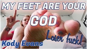 My feet are your GOD, loser fuck