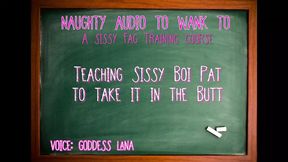 AUDIO ONLY - Teaching sissy boi pat to take it in the butt
