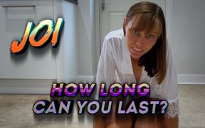 JOI - how long can you last before you cum?