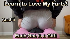 You MUST Learn to LOVE the FARTS!