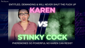 Karen Vs Stinky Cock! The Power of Pheremones!