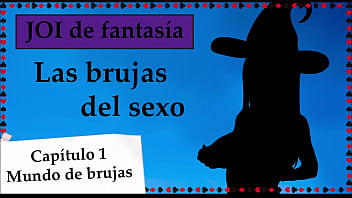 JOI de fantas&iacute_a - Las brujas del sexo. Capitulo 1.