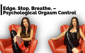 Edge. Stop. Breathe. - Psychological Orgasm Control