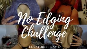 LOCKTOBER 2023 DAY 6: NO EDGING CHALLENGE