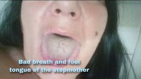 Bad breath and foul tongue of the stepmother