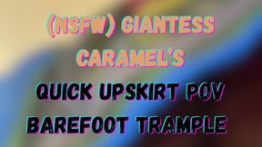 (NSFW) Giantess Caramel’s Quick Upskirt POV Barefoot Trample