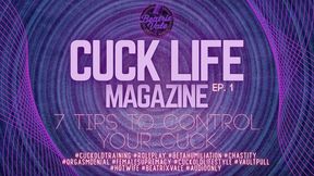 Cuck Life Magazine Ep 1: 7 Tips to Control Your Cuck