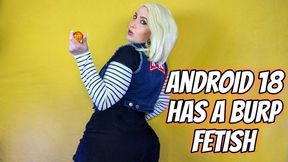 Android 18 Has A Burp Fetish