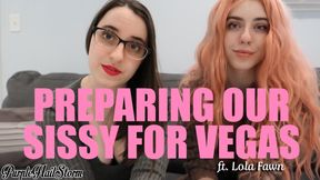 Preparing our sissy for Vegas - Ft. Lola Fawn