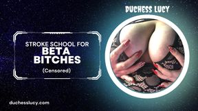 Stroke School for Beta Bitches