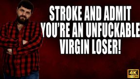 Stroke And Accept You're An Unfuckable Virgin Loser - 4k UHD 2160p - KingMarti - MOV