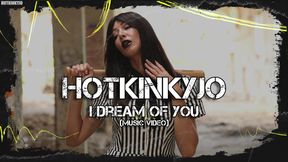 I dream of You (Hotkinkyjo) - Music Video