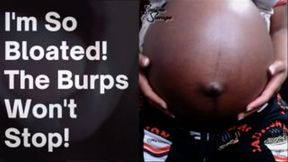 I'm So Bloated- LOTS of Burps
