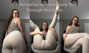 For Relapsing Gooners Pussy Play Through Stockings