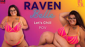 Lets Chill - Raven Belle