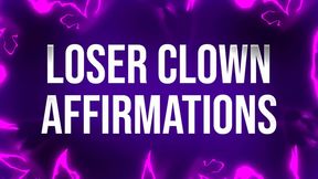 Loser Clown Affirmations for Laughingstocks of Society