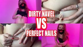Dirty Navel VS Perfect Nails