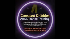 Constant Dribbles ABDL Diaper Trance Training ASMR - Listen to Experience Constant Urine Leakage & Rapidly Reduce Bladder Control