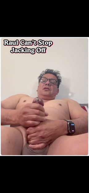 Raul the Compulsive Masturbator Jacking Off Again