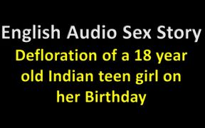 English Audio Sex Story -defloration of a 18 Year Old Indian Teen Girl on Her Birthday - Erotic Audio Story