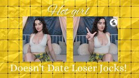 Hot Girl Doesn't Date Loser Jocks