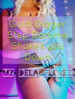 Gold-Digger StepDomme Shakes you Down