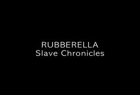 RUBBERELLA - SLAVE CHRONICLES