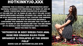 Hotkinkyjo in sexy dress fuck anal huge red dragon dildo from mrhankey &amp_ prolapse at the green field