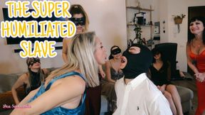 THE SUPER HUMILIATED SLAVE