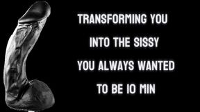 Transforming You into the Sissy You Always Wanted to Be 10 min