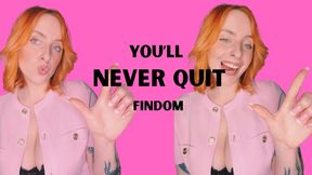 YOU'LL NEVER QUIT FINDOM