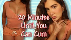 20 Minutes Until You Can Cum