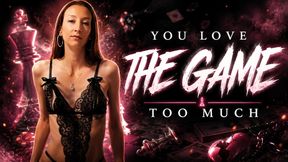 You Love The Game Too Much