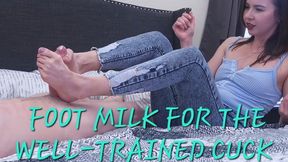 FOOT MILK FOR THE WELL-TRAINED CUCK!